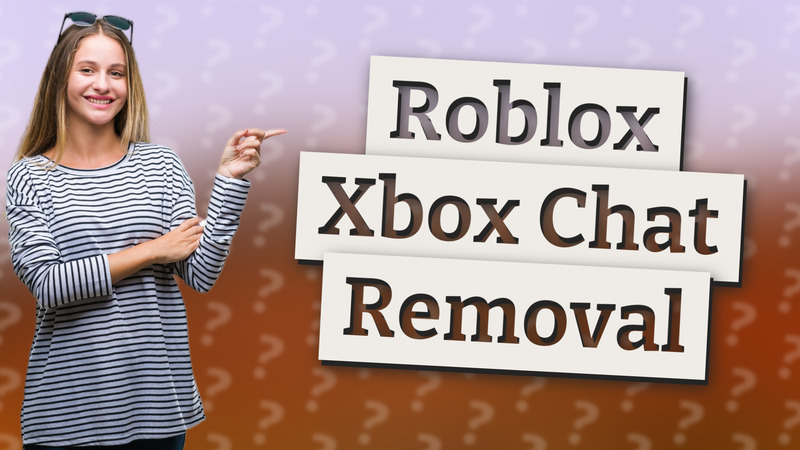 Roblox Xbox Chat Removal