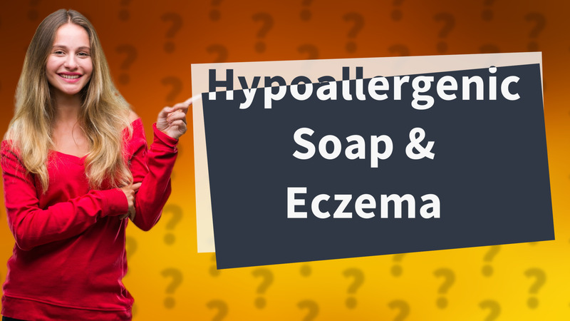Hypoallergenic Soap & Eczema