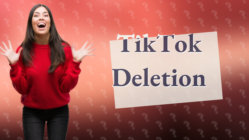 TikTok Deletion