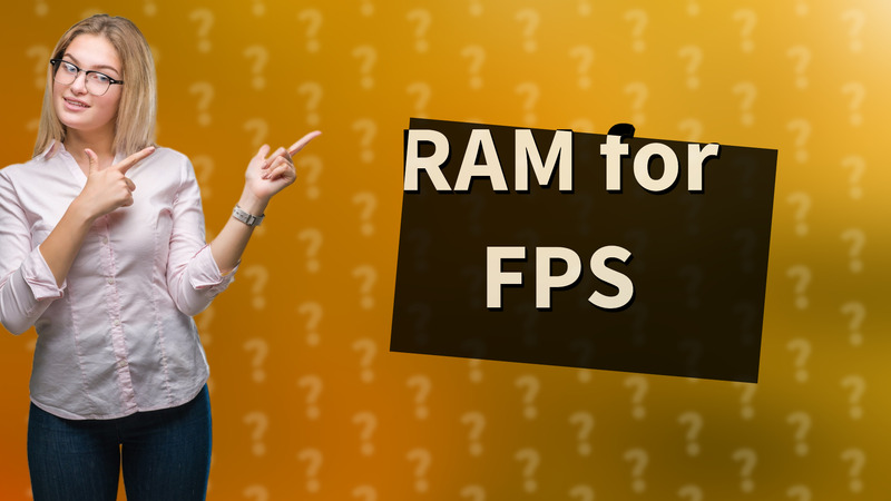 RAM for FPS