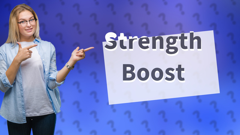 Strength Boost
