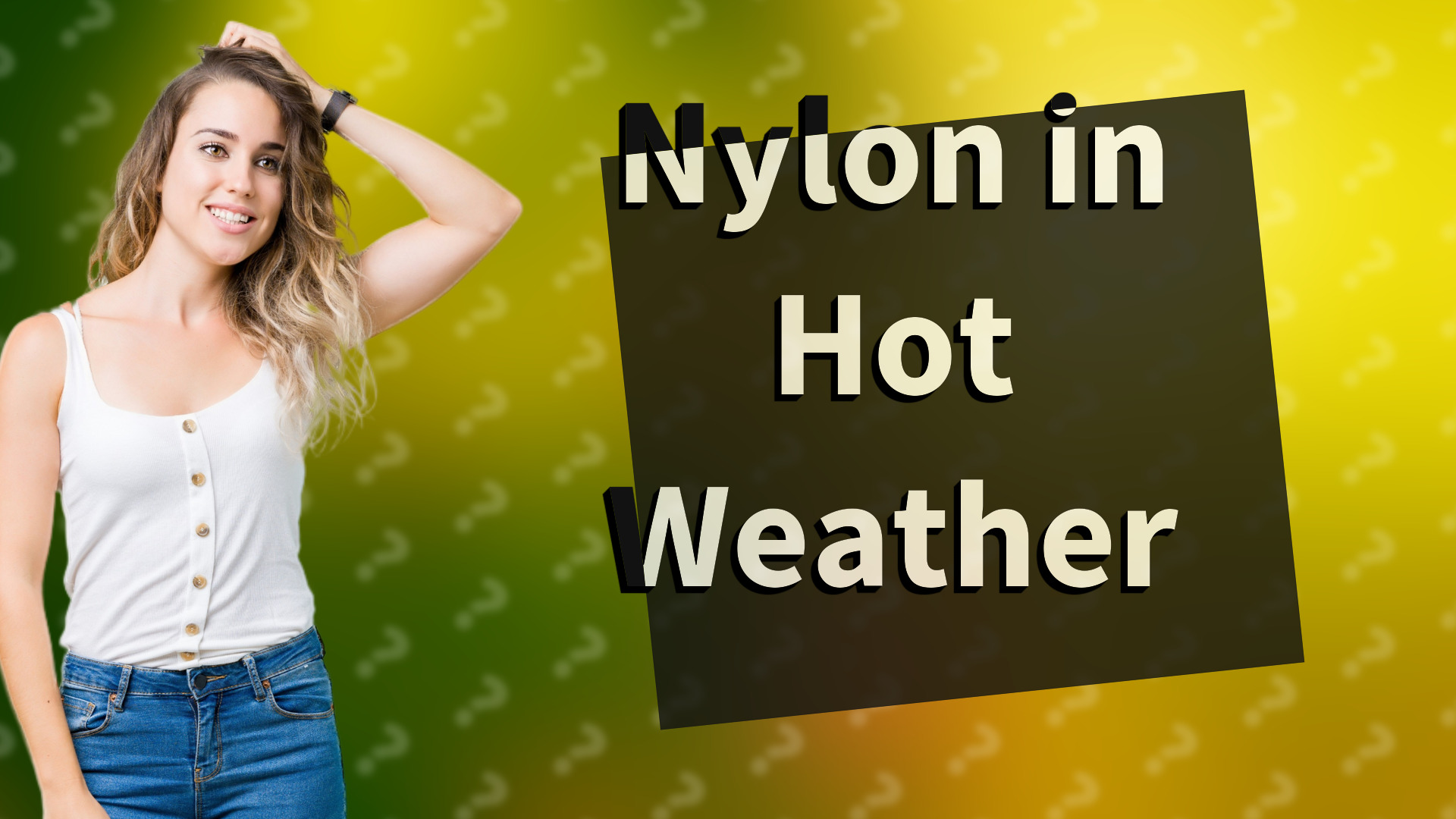 Nylon in Hot Weather