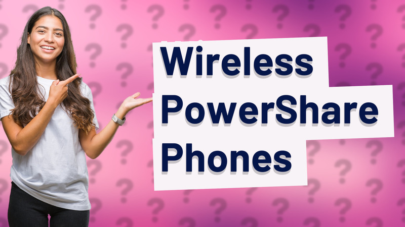 Wireless PowerShare Phones