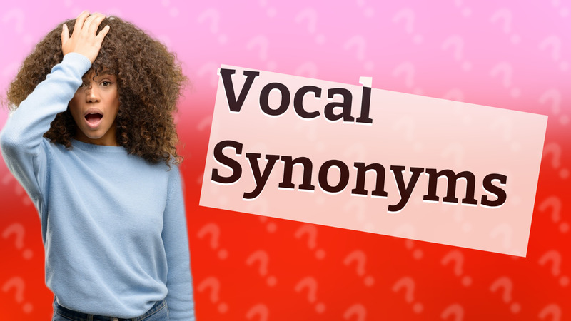 Vocal Synonyms
