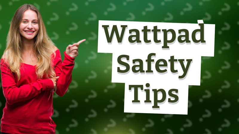 Wattpad Safety Tips