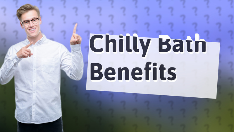 Chilly Bath Benefits