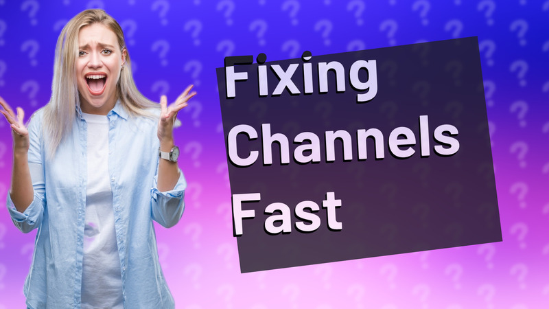 Fixing Channels Fast