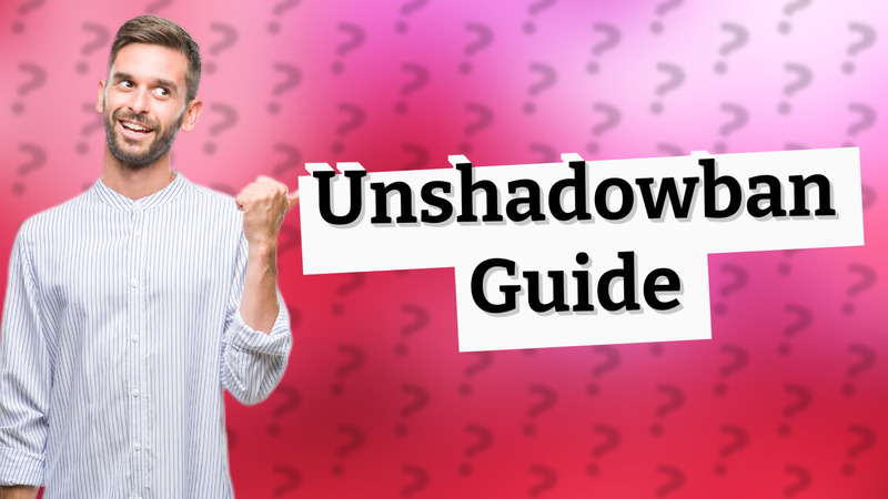 Unshadowban Guide