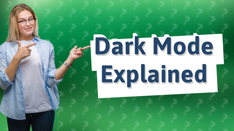 Dark Mode Explained