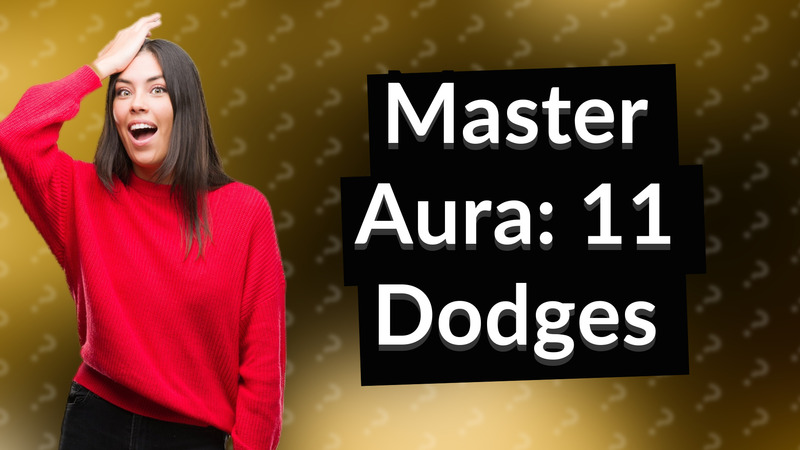 Master Aura: 11 Dodges