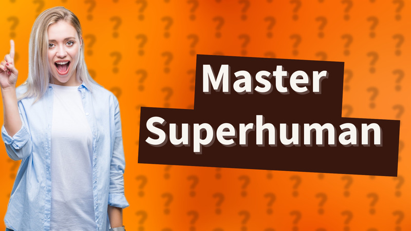 Master Superhuman