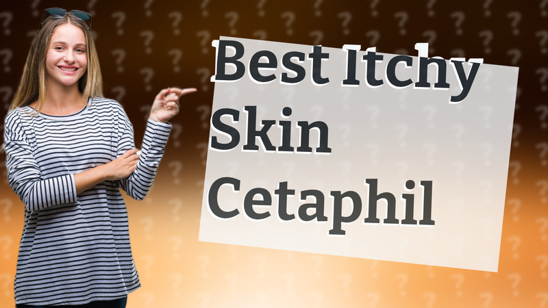 Best Itchy Skin Cetaphil