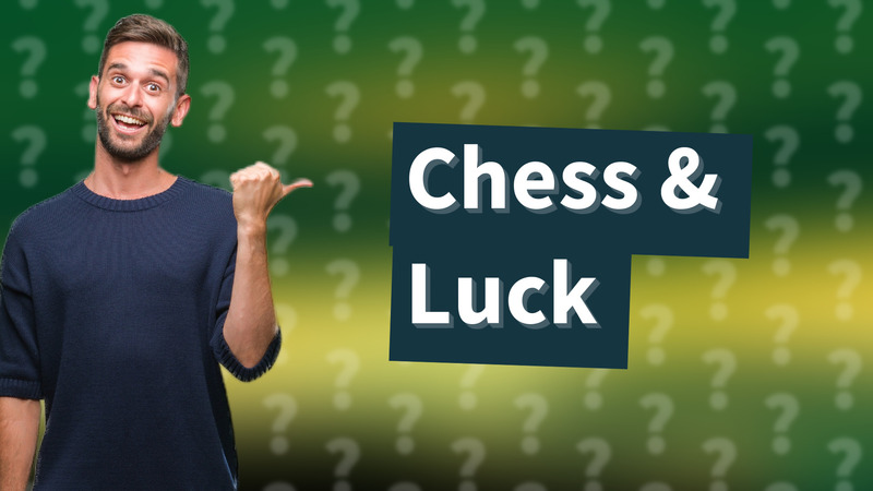 Chess & Luck