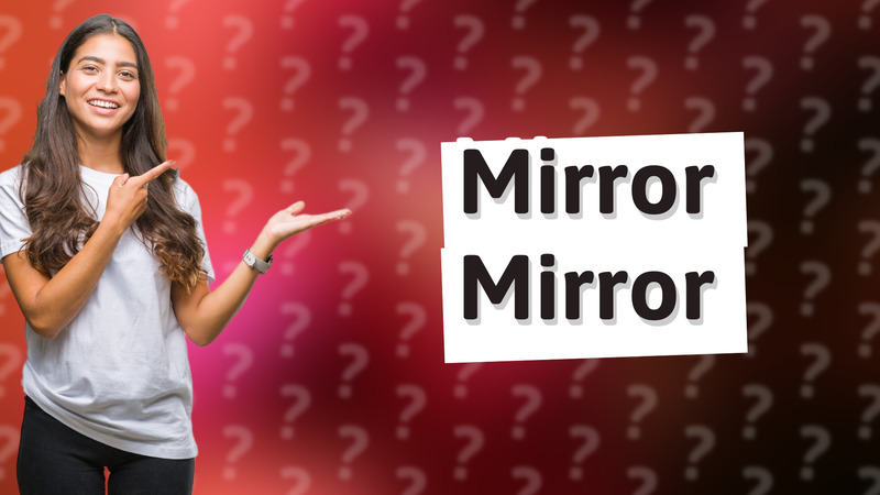 Mirror Mirror