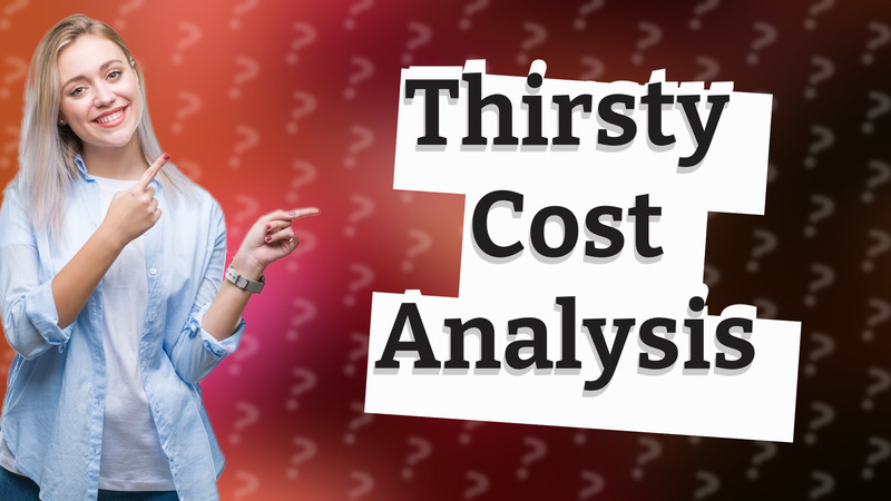 Thirsty Cost Analysis