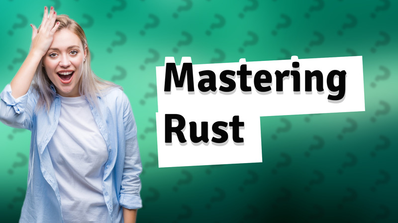 Mastering Rust