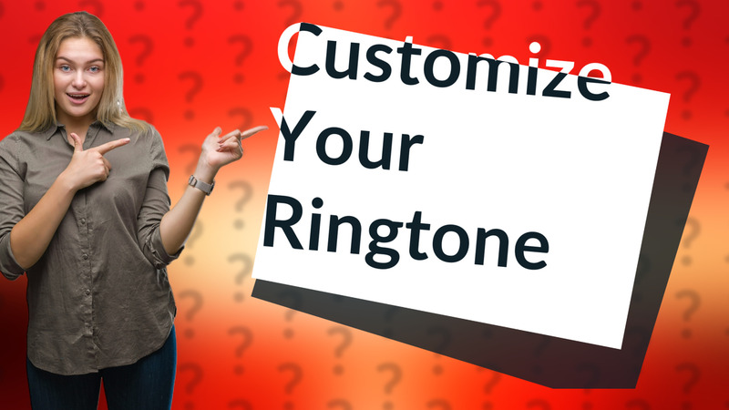Customize Your Ringtone