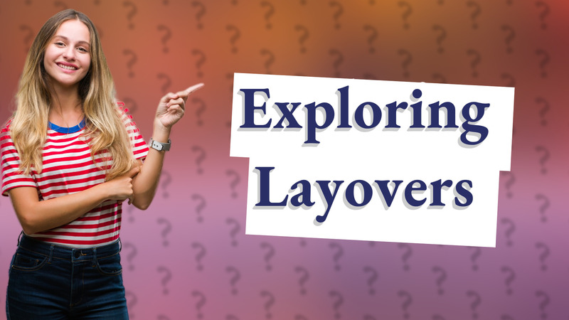Exploring Layovers