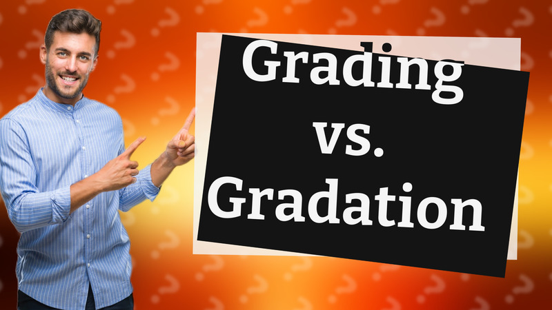 Grading vs. Gradation