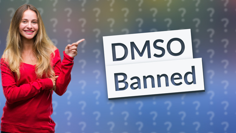 DMSO Banned