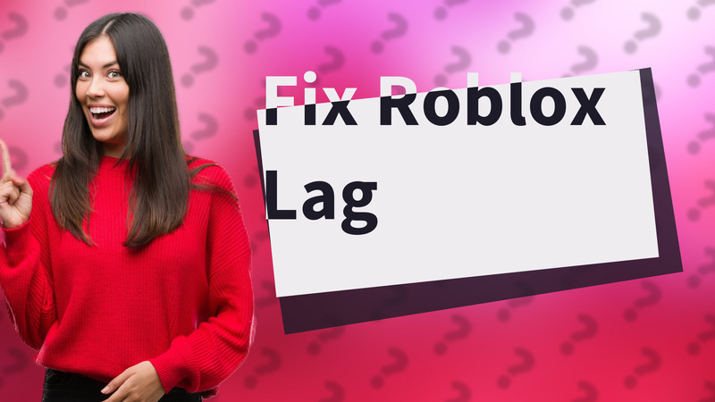 Fix Roblox Lag