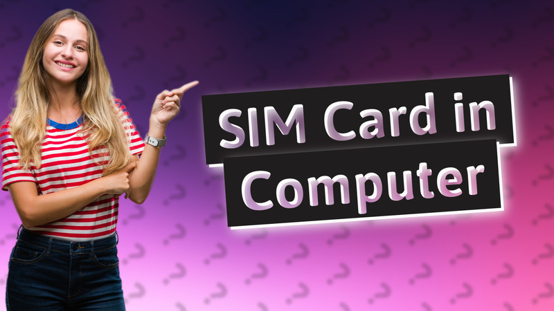 SIM Card in Computer