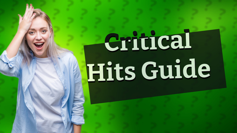 Critical Hits Guide