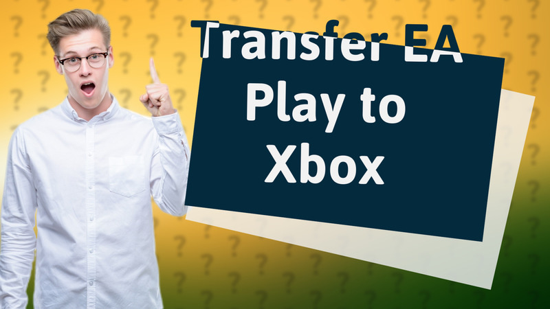 Transfer EA Play to Xbox