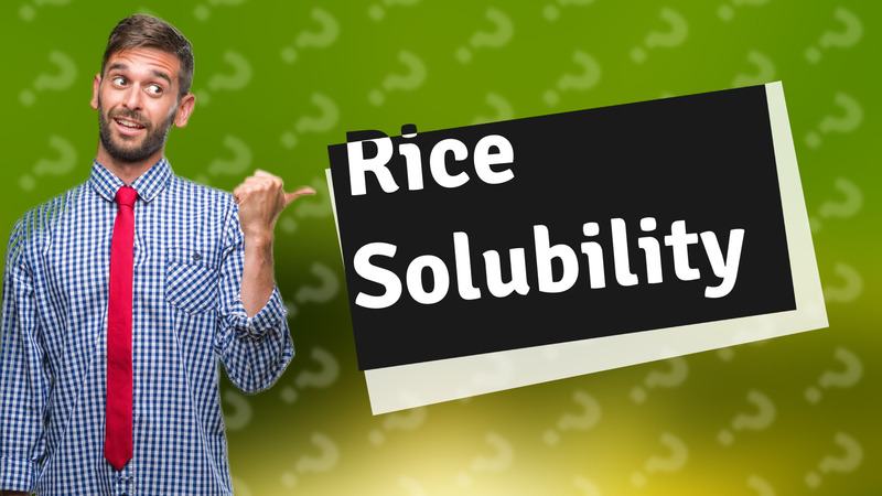 Rice Solubility