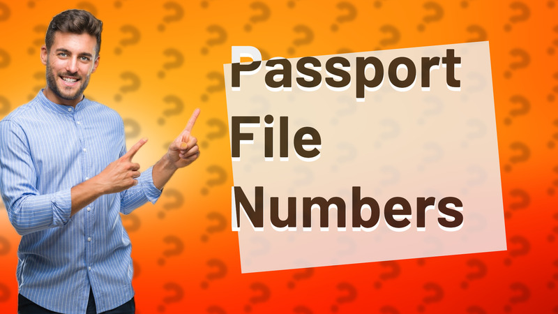 Passport File Numbers