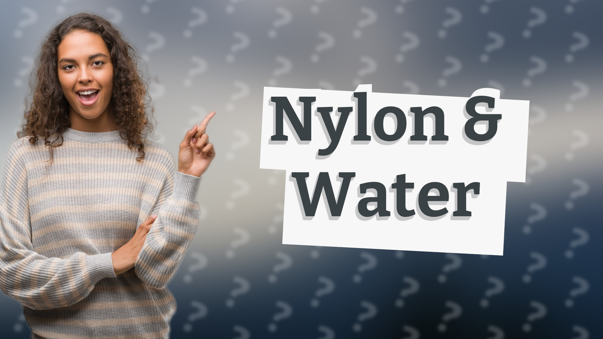 Nylon & Water