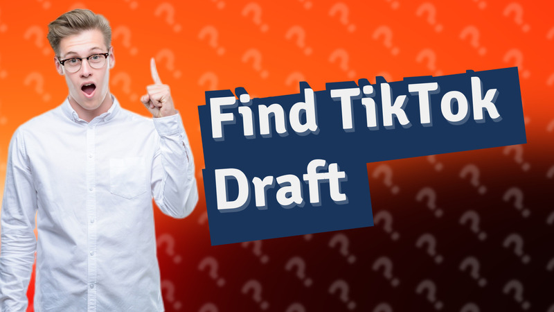 Find TikTok Draft
