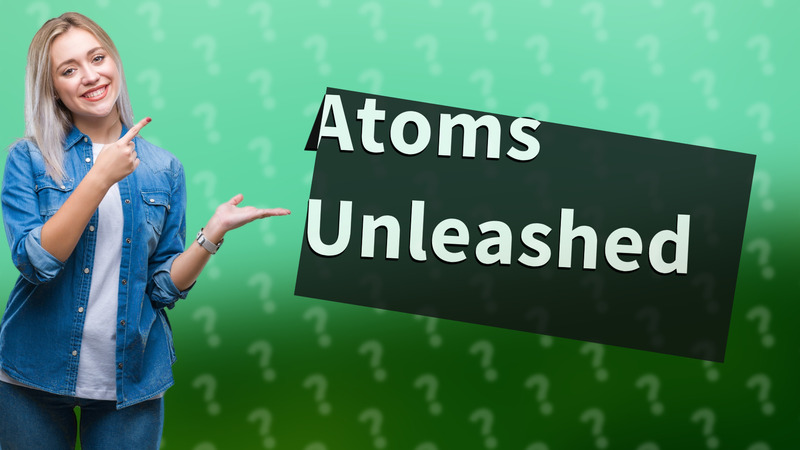 Atoms Unleashed
