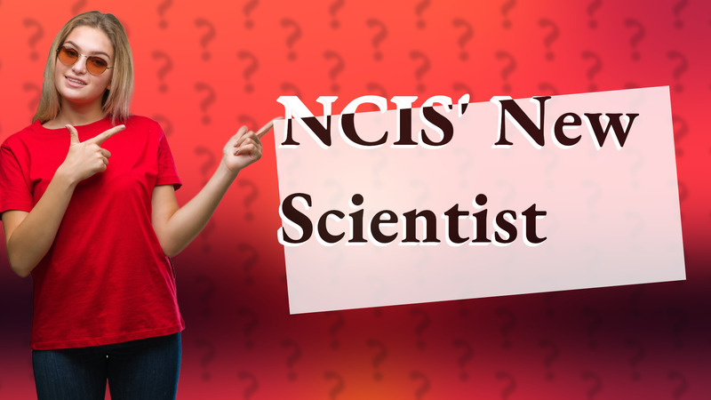 NCIS' New Scientist