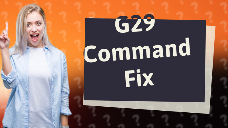G29 Command Fix