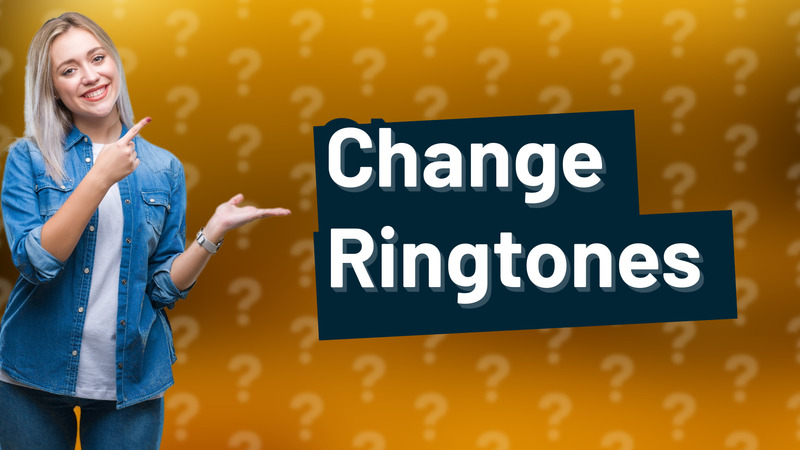 Change Ringtones