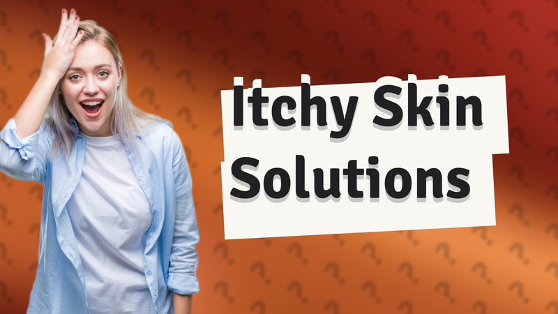 Itchy Skin Solutions
