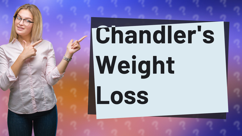 Chandler's Weight Loss