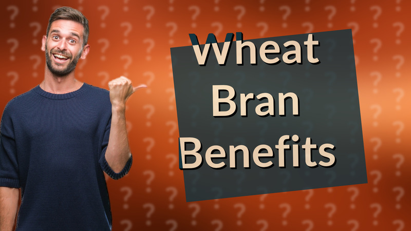 Wheat Bran Benefits