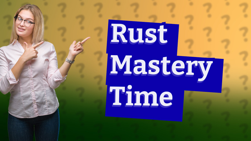 Rust Mastery Time