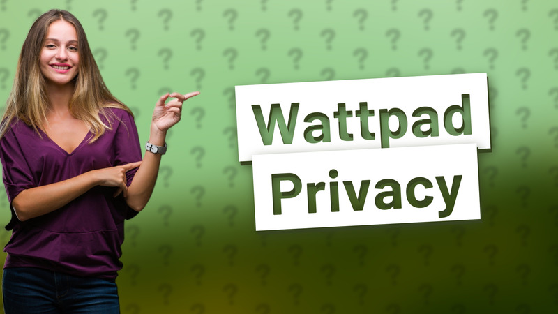 Wattpad Privacy