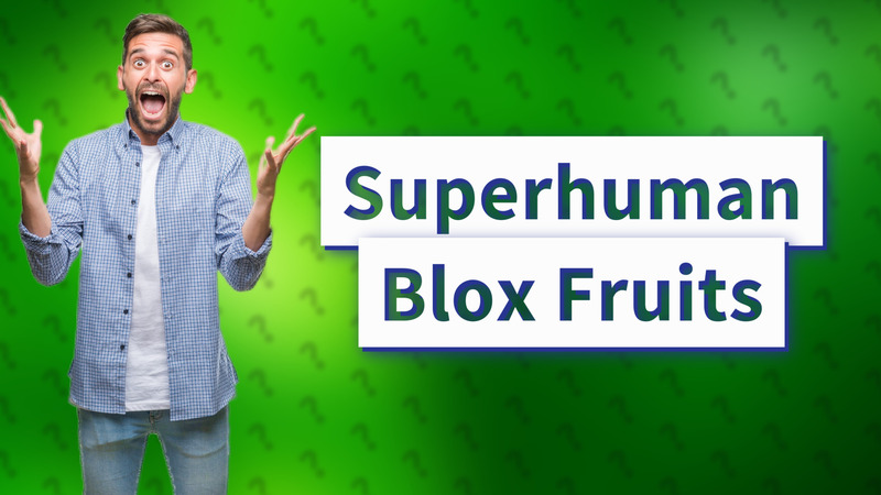 Superhuman Blox Fruits