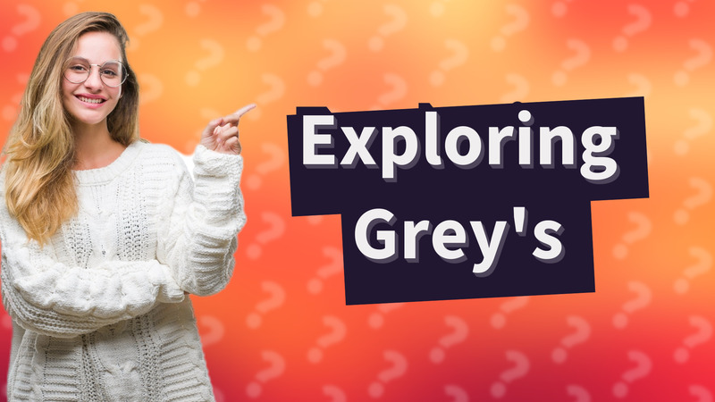 Exploring Grey's