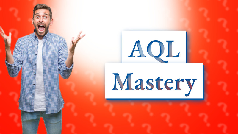 AQL Mastery
