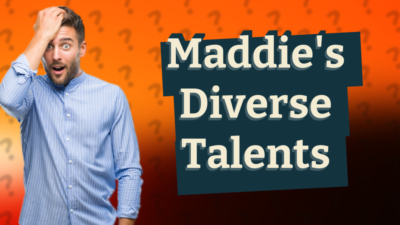 Maddie's Diverse Talents