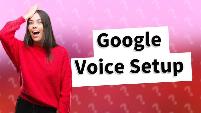 Google Voice Setup