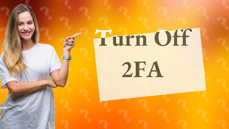 Turn Off 2FA