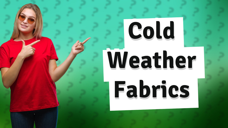 Cold Weather Fabrics