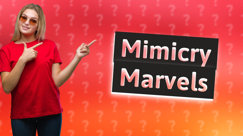 Mimicry Marvels
