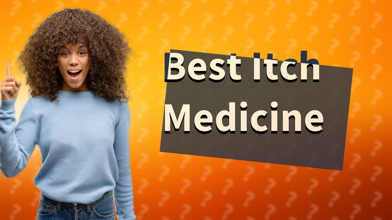 Best Itch Medicine